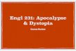 Engl 231: Apocalypse & Dystopia - Cal Poly CoLAcola.calpoly.edu/~pmarchba/SLIDESHOWS/231_Dystopia/D20_Course...than human emotion amidst an apocalypse? does the scientiﬁc method