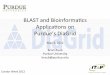 BLAST&and&Bioinformacs& Applicaons&on&& Purdue’s&DiaGrid& · PDF fileBLAST&and&Bioinformacs& Applicaons&on&& Purdue’s&DiaGrid& May&3,&2012& & Brian&Raub& Purdue&University& braub@purdue.edu&