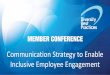 Communication Strategy to Enable Inclusive Employee · PDF fileCommunication Enthusiast. ... •Smartphone videos wherever leaders are –Conference rooms / offices –Walking through