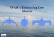 SPAR’s Estimating Cost - Welcome to SPAR Associates Cost Models.pdf · • Engine Room Piping ... The models allow for defined contingency costs for the ... • American Marine