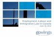 Employment, Labour and Immigration Law in · PDF file•Skilled labour shortages ... •For cause/ post-incident testing for safety sensitive positions is ... (2005), 56 CCEL(3d) 112