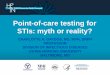 Point-of-care testing for STIs: myth or reality? · PDF filePoint-of-care testing for STIs: myth or reality? CHARLOTTE A. GAYDOS, MS, MPH, DRPH . PROFESSOR . ... • mChip Assay (Junco