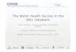 The Welsh Health Survey in the SAIL databank - UK Data · PDF fileTo help protect your privacy, PowerPoint has blocked automatic download of this picture. The Welsh Health Survey in