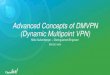 Advanced Concepts of DMVPN (Dynamic Multipoint VPN) · PDF file• OSPF can run over DMVPN, BUT lower scaling and Area 0 issues can complicate the network