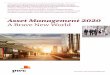 Asset Management 2020 - A Brave New World - PwC · PDF file4 PwC Asset Management 2020: A Brave New World Amid unprecedented economic turmoil and regulatory change, most asset managers