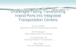 Challenges Facing Transforming Inland Ports into ... · PDF fileChallenges Facing Transforming Inland Ports into Integrated Transportation Centers Bruce Lambert Institute for Trade