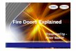 Fire Doors Explained - ASFP Fire.pdf · Proving the Performance of Fire Doors Test standards for measuring fire resistance: • BS 476: Part 22: 1987 (British Standard) • BS EN