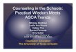 Counseling in the Schools: Practical Wisdom Meets ASCA · PDF file · 2012-02-17Counseling in the Schools: Practical Wisdom Meets ... (Hatch & Chen-Hayes, 2008) ... o Parents o Teachers