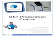 OET Preparation Course - Matt  · PDF fileOET Preparation Course ... answers specific questions relating to the text ... You take this part of the OET using materials