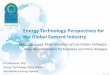 Energy Technology Perspectives for the Global Cement  · PDF fileEnergy Technology Perspectives for the Global Cement Industry ... Energy efficiency Fuel switching