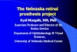 The Nebraska retinal prosthesis project · PDF fileThe Nebraska retinal prosthesis project Eyal Margalit, MD, PhD. Associate Professor and Director of the Retina Service. Department