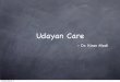 Udayan Care Visit Report Abstract • I visited the Udayan Care main ofﬁce and the Sant Nagar Home on 23rd December, 2013. •I 