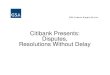 Citibank Presents: Disputes, Resolutions Without · PDF fileCitibank Presents: Disputes, Resolutions Without Delay. Citibank Presents: Disputes, Resolutions Without Delay ... – Request