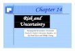 Risk and Uncertainty and UncertaintyRisk and Uncertainty • Risk versus Uncertainty • Sources of Business Risk • The Measures of Risk • Capital Budgeting Under Conditions of