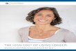 THE HIGH COST OF LIVING LONGER - HealthView · PDF file · 2017-09-26THE HIGH COST OF LIVING LONGER: ... Most of us will have provided care for others during our lives; ... member.7