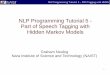 NLP Programming Tutorial 5 - Part of Speech Tagging with ... · PDF fileNLP Programming Tutorial 5 - Part of Speech Tagging with Hidden Markov Models ... script/gradepos.pl data/wiki­en­test.pos