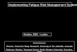 Implementing Fatigue Risk Management · PDF fileImplementing Fatigue Risk Management Systems October, 2002 October, 2002 --LondonLondon Drew Dawson, Director, Centre for Sleep Research,
