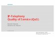 IP-Telephony Quality of Service (QoS) - UNI …harald/multimedia/IP-Telephony_QoS.pdfl MPLS. IP-Telephony ... End-to-End Signal Delay < 150 ms hiQ MGCP MGCP IP Switch STP PSTN / ISDN