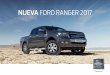 NUEVA FORD RANGER 2017 - Llega más Lejos · PDF filemejor desempeño con la máxima eficiencia sin importar el reto. Nueva Ford Ranger 2017 preparada para desafiar todos los caminos