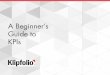 A Beginner’s Guide to KPIs - Klipfolio dashboardstatic.klipfolio.com/ebook/klipfolio-beginners-guide-to-kpis.pdf6 | Klipfolio eBook: A Beginner’s Guide to KPIs Twitter Followers