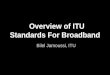 [PPT]Propelling Broadband through ITU-T Standards Bilel_ITU.ppt · Web viewTitle Propelling Broadband through ITU-T Standards Author Mauree, Venkatesen Last modified by dop Document