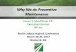 Why We Do Preventive Maintenance - ndltap.org We do Preventive Maintenance James S. Moulthrop, P.E. Executive Director FP2 Inc. North Dakota Asphalt Conference March 28-29, 2017 Bismarck,