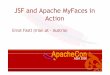 JSF and Apache MyFacesin Action - Huihoodocs.huihoo.com/apache/apachecon/asia2006/ApacheConAsia2006_My... · JSF Lifecycle –first request Restore View Apply Request Values Process