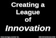 Creating a League of Innovation - US Department of Energy Presentation_Creating a... · Creating a League of Innovation ... business results deteriorate, employees stop ... "The information