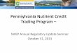Pennsylvania Nutrient Credit Trading Program · PDF file31/10/2013 · Participation in the nutrient credit trading program is voluntary. Those that may be able to take advantage of