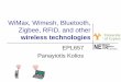 WiMax, Wimesh, Bluetooth, Zigbee, RFID, and other Wimesh, Bluetooth, Zigbee, RFID, and other wireless technologies EPL657 Panayiotis Kolios 1 Wireless broadband 2 + 802.20?? WMAN –
