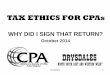 TAX ETHICS FOR CPAs - TCOSCPAtcoscpa.org/presentations/102214_1pm Ethics Preso.pdf · TAX ETHICS FOR CPAs WHY DID I SIGN THAT RETURN? October 2014 TCOSCPA . 2 SCOPE OF THE SHOW 