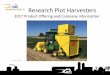 Research Plot Harvesters - · PDF fileResearch Plot Harvesters ... •John Deere 6068 Tier IV •250 hp ... • Built-in air compressor 35. Cooling System 36. Service •Air compressor
