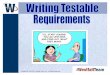 testable requirements - CQAA 2010/Writing... · Make requirements internally & externally consistent Remove ambiguity ... Test Matrix -Example Decide how to evaluate each requirement