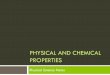Physical and chemical properties - · PDF filePhysical Science Notes . ... Color Density Conductivity – thermal and electrical Smell ... Physical and chemical properties Author:
