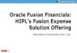 Oracle Fusion Financials - · PDF fileHIPL is pleased to present to you this fixed scope offering for implementation of Oracle Fusion Financial Expense solution HIPL is a Global partner