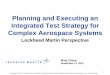 Planning and Executing an Integrated Test Strategy for ... · PDF filePlanning and Executing an Integrated Test Strategy for ... Copyright © 2012 by Lockheed Martin Corporation. 