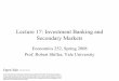 Lecture 17: Investment Banking and Secondary Markets Act 1933 â€¢ The modern concept of â€œInvestment Bankâ€‌ was created in the Glass-Steagall act (Banking Act of 1933)