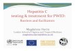 Hepatitis C testing & treatment for PWID - WHO/ · PDF fileHepatitis C testing & treatment for PWID: Barriers and facilitators Magdalena Harris ... any training that we want, anything