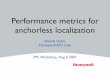 Performance metrics for anchorless localization metrics for anchorless localization Henrik Holm, Honeywell ACS Labs PPL Workshop, Aug 6 2007