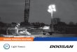 Light Towers - Doosan Portable · PDF fileLight towers from Doosan Portable Power are built with the professional-grade reliability ... • A steel tower with enhanced corrosion protection