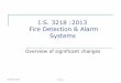 I.S. 3218 :2013 Fire Detection & Alarm Systems · PDF fileI.S. 3218 :2013 Fire Detection & Alarm Systems Overview of significant changes . ... No interconnection of Residential alarm