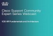 Cisco Support Community Expert Series Webcast · PDF file•Database specific to the node is located on that node •Processes are located on a node where they have ... Cisco Support