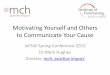 Motivating Yourself and Others to Communicate … Yourself and Others to Communicate Your Cause IoFSW Spring Conference 2015 Dr Mark Hughes Director, mch: positive impact Outline for