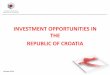 INVESTMENT OPPORTUNITIES IN THE REPUBLIC OF … 2/4... · REPUBLIC OF CROATIA. ... Act on Strategic Investment Projects of the Republic of Croatia ... ICT 6.4/8.5 1,425 Tourism 5.1