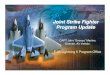 Joint Strike Fighter Program Update · PDF file• Throttle/Side Stick ... Flight Test AA-1: - 62 Total Flights, 99.9 flight hrs - Significant risk reduction (Fuel Dump, Flight Controls,