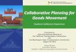 Collaborative Planning for Goods Movement California’s Experience Collaborative Planning for Goods Movement Presented to Joint Informational Meeting of the California Transportation