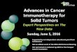 Advances in Cancer Immunotherapy for Solid Tumors Prospects in Solid Tumor...Advances in Cancer Immunotherapy for Solid Tumors. Expert Perspectives on The New Data. Sunday, June 5,
