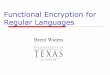 Functional Encryption for Regular Languages · PDF fileFunctional Encryption for Regular Languages Brent Waters . 2 Public Key Encryption [DH76,M78,RSA78,GM84] Avoid Prior Secret Exchange