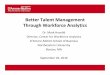 Better Talent Management Through Workforce … Talent Management Through Workforce Analytics Dr. Mark Huselid Director, Center for Workforce Analytics D’Amore-McKimSchool …