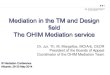 Mediation in the TM and Design field The OHIM Mediation ... · PDF fileMediation in the TM and Design field The OHIM Mediation service ... cost effective and quick extrajudicial 
